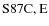 ${\rm S87 C,E}$