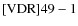 ${\rm [VDR] 49-1}$