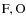 ${\rm F,O}$
