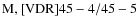 ${\rm M, [VDR] 45-4/45-5}$
