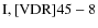 ${\rm I, [VDR] 45-8}$