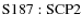 ${\rm S187:SCP 2}$