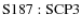 ${\rm S187:SCP 3}$