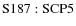 ${\rm S187:SCP 5}$