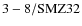 ${\rm 3-8/SMZ32}$
