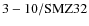 ${\rm 3-10/SMZ32}$