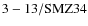 ${\rm 3-13/SMZ34}$