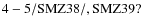${\rm 4-5/SMZ38/, SMZ39?}$
