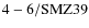 ${\rm 4-6/SMZ39}$