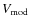 $V_{\rm {mod}}$