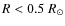 $R < 0.5~R_\odot$