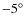 $-5\ensuremath {^{\circ }} $
