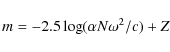 \begin{displaymath}m = -2.5 \log( \alpha N \omega^2 / c ) + Z
\end{displaymath}