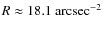 ${R}\approx 18.1~\rm arcsec^{-2}$