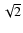 $\sqrt{2}$
