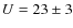 $U=23 \pm 3$