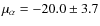$\mu_{\alpha} = -20.0 \pm 3.7$