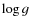 $\log g$