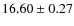 $ 16.60\pm 0.27$