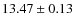 $ 13.47\pm 0.13$