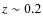 $z\sim0.2$