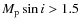 $M_{\rm p} \sin i >1.5$