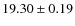 $ 19.30\pm 0.19$