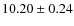 $ 10.20\pm 0.24$
