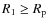 $R_1 \ge R_{\rm p}$