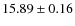 $ 15.89\pm 0.16$