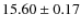 $ 15.60\pm 0.17$