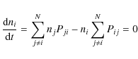 \begin{displaymath}\frac{{{\rm {d}}n_i }}{{{\rm {d}}t}} = \sum\limits_{j \ne i}^N {n_j P_{ji} - n_i \sum\limits_{j \ne i}^N {P_{ij} = 0} }
\end{displaymath}
