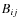 $\textit{B}_{ij}$