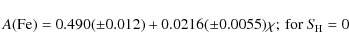\begin{displaymath}A(\rm Fe)=0.490(\pm0.012)+0.0216(\pm0.0055)\chi\rm ;\ for\ {\it S}_{H} = 0
\end{displaymath}