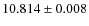 $10.814 \pm 0.008$