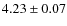 $ 4.23 \pm 0.07$