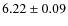$ 6.22 \pm 0.09 $