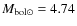 $M_{{\rm bol}\odot} = 4.74$
