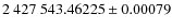 $2~427~543.46225 \pm 0.00079 $