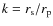 $k = r_{\rm s}/r_{\rm p}$