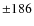 $\pm 186$