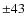 $\pm43$