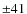 $\pm41$