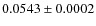 $0.0543 \pm 0.0002$