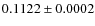 $0.1122 \pm 0.0002$