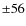 $\pm 56$