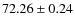 $72.26 \pm 0.24$