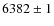 $6382\pm1$