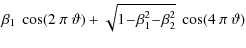 $\displaystyle \beta_1~\cos(2~\pi~\vartheta)+
\sqrt{1\!-\!\beta_1^2\!-\!\beta_2^2}\ \cos(4~\pi~\vartheta)$