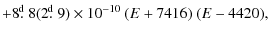 $\displaystyle +8\hbox{$.\!\!^{\rm d}$ }8(2\hbox{$.\!\!^{\rm d}$ }9)\times10^{-10}\ (E+7416)~(E-4420),$